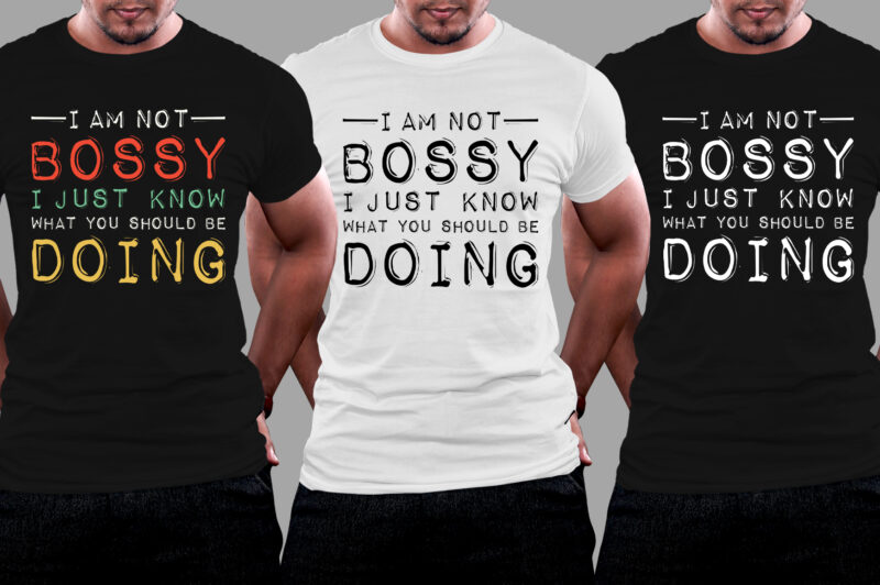 I Am Not Bossy I Just Know What You Should Be Doing