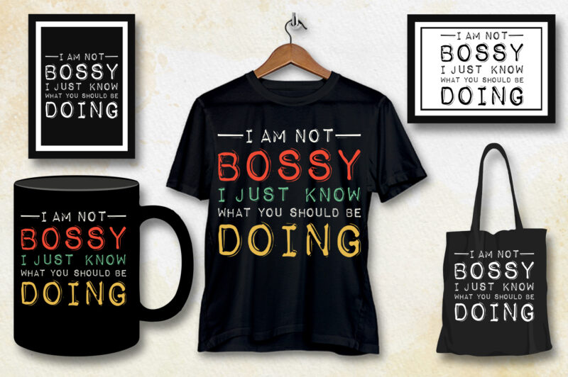 I Am Not Bossy I Just Know What You Should Be Doing