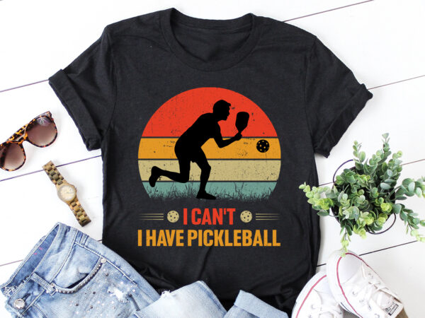 I can’t i have pickleball t-shirt design