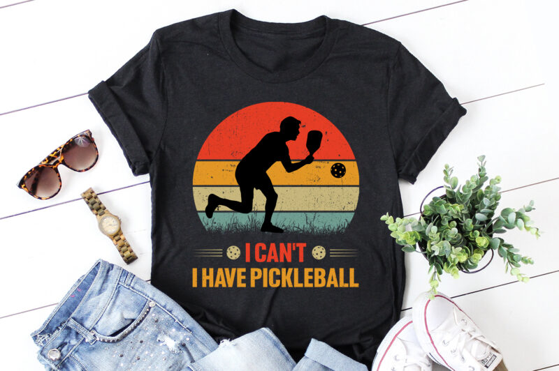 I Can’t I Have Pickleball T-Shirt Design