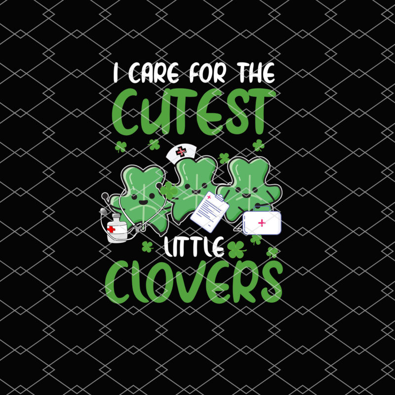 I Care For Cutest Little Clovers Nurse St Patrick_s Day Nursing NICU NL