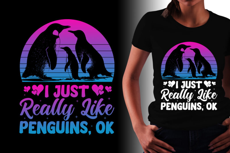 I Just Really Like Penguins OK T-Shirt Design