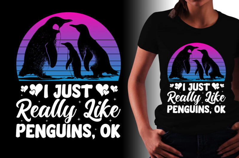 I Just Really Like Penguins OK T-Shirt Design