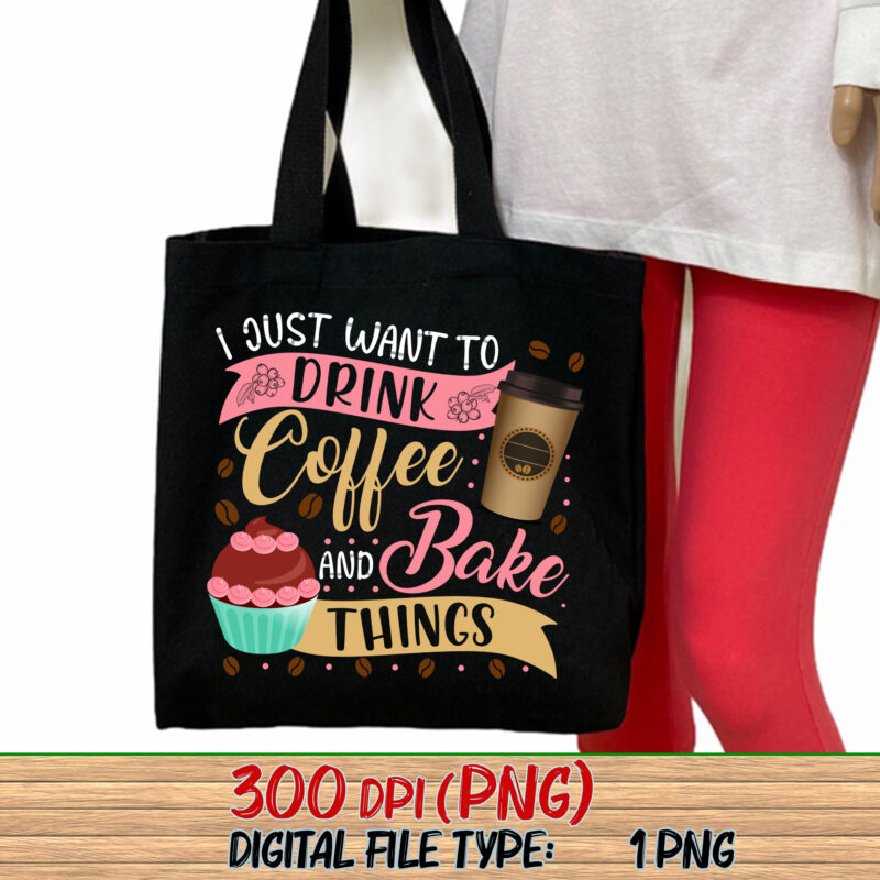 I Just Want To Drink Coffee And Bake Things Funny Baking Baker Coffee Drinking NC