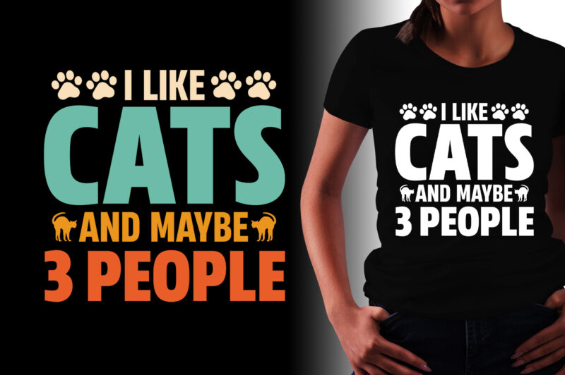 I Like Cats And Maybe 3 People T-Shirt Design