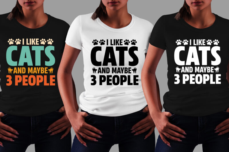 I Like Cats And Maybe 3 People T-Shirt Design