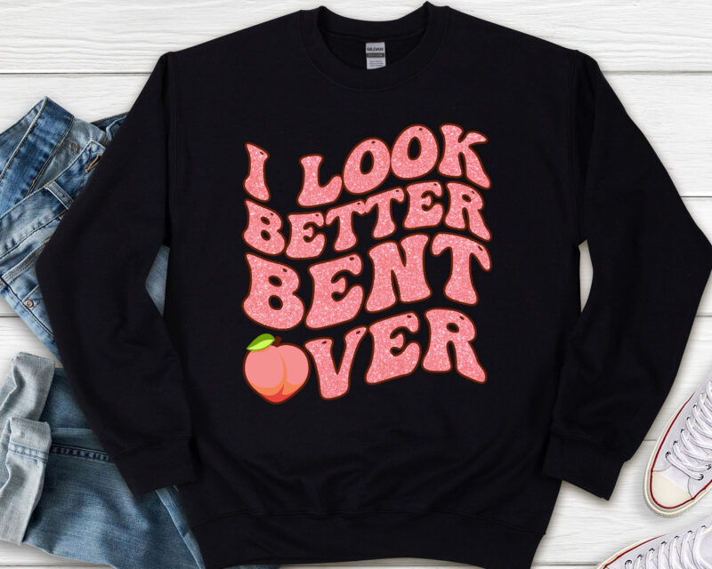 I Look Better Bent Over Cute Peach Retro Groovy NL