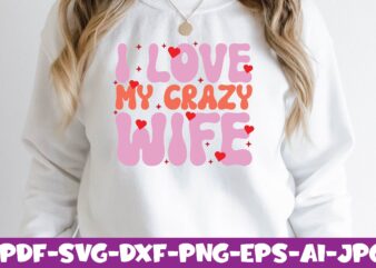 I Love My Crazy Wife t shirt design for sale