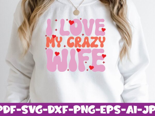 I love my crazy wife t shirt design for sale