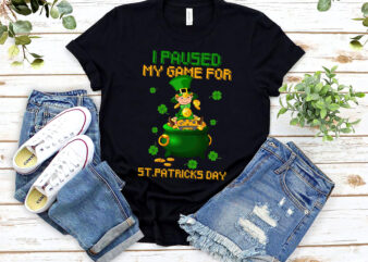 I Paused My Game For St Patricks Day Png, Leprechaun Gamer, Video Game Love, Funny Patricks day PNG File TL t shirt design for sale