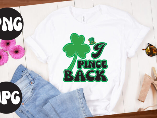 I pince back , i pince back svg design, st patrick’s day bundle,st patrick’s day svg bundle,feelin lucky png, lucky png, lucky vibes, retro smiley face, leopard png, st patrick’s
