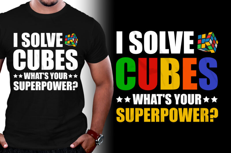 I Solve Cubes What’s Your Superpower T-Shirt Design