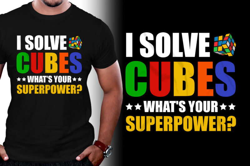 I Solve Cubes What’s Your Superpower T-Shirt Design