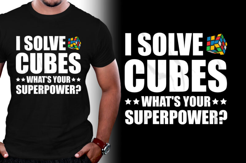 I Solve Cubes What’s Your Superpower T-Shirt Design