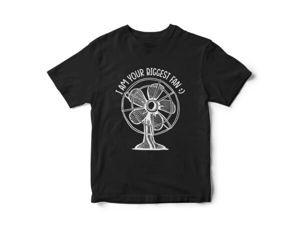 I am your biggest fan, funny t-shirt design, valentines day