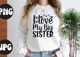 I love my big Sister Retro design, Somebody’s Fine Ass Valentine Retro PNG, Funny Valentines Day Sublimation png Design, Valentine’s Day Png, VALENTINE MEGA BUNDLE, Valentines Day Svg , Valentine