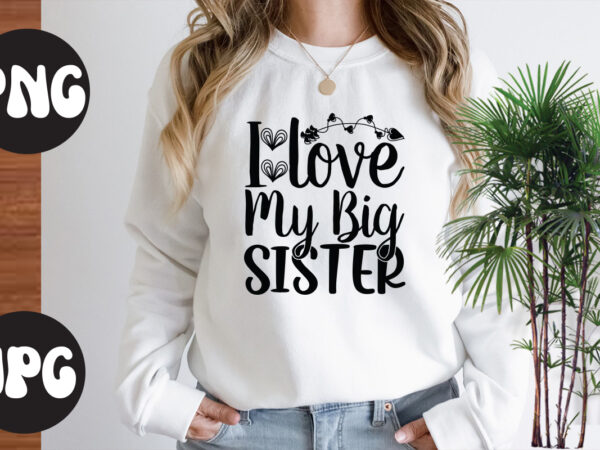 I love my big sister retro design, somebody’s fine ass valentine retro png, funny valentines day sublimation png design, valentine’s day png, valentine mega bundle, valentines day svg , valentine