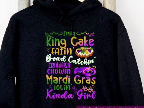 I_m a king cake eating kinda girl funny mardi gras party nc t shirt design for sale I_m a king cake eating kinda girl funny mardi gras party nc t shirt design for sale