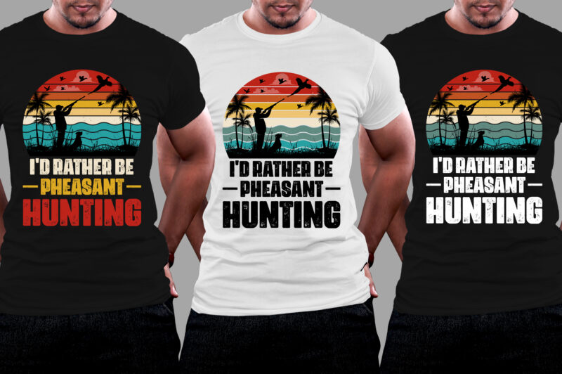 I’d Rather Be Pheasant Hunting T-Shirt Design