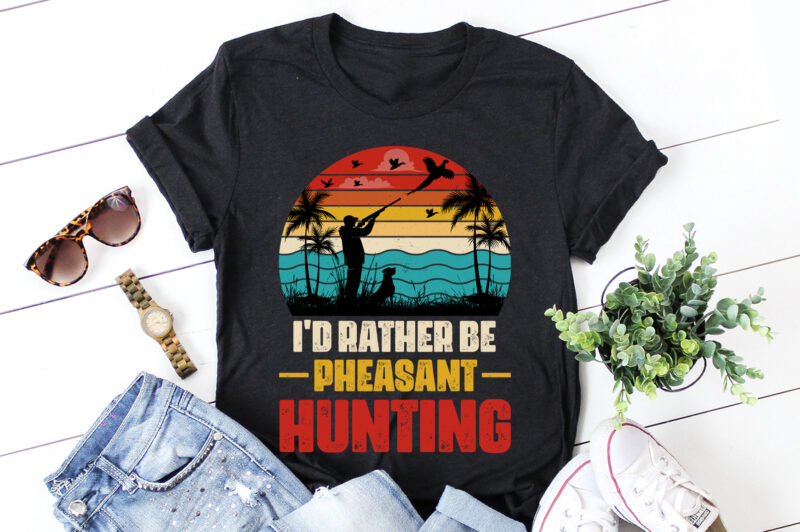 I’d Rather Be Pheasant Hunting T-Shirt Design