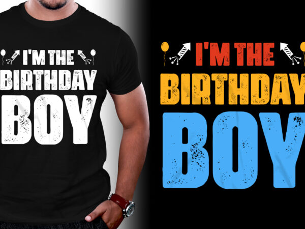 I’m the birthday boy t-shirt design