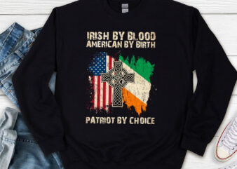 Irish By Blood American By Birth Patriot By Choice Irish Roots NL