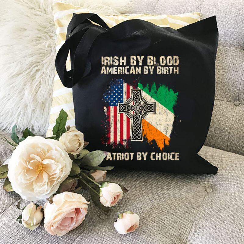 Irish By Blood American By Birth Patriot By Choice Irish Roots NL