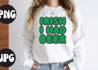 Irish I Had Beer SVG design,Irish I Had Beer SVG cut file, Irish I Had Beer , St Patrick’s Day Bundle,St Patrick’s Day SVG Bundle,Feelin Lucky PNG, Lucky Png, Lucky