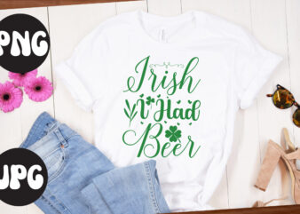 Irish I Had Beer SVG design,Irish I Had Beer SVG cut file, Irish I Had Beer , St Patrick’s Day Bundle,St Patrick’s Day SVG Bundle,Feelin Lucky PNG, Lucky Png, Lucky