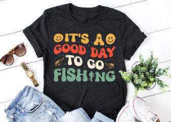 It’s A Good Day To Go Fishing T-Shirt Design