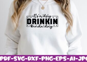 It’s a Day Drinkin Kinda Day t shirt design for sale