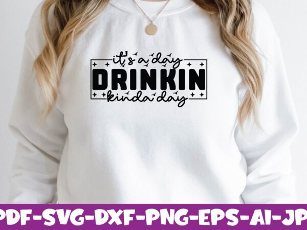 It’s a day drinkin kinda day t shirt design for sale
