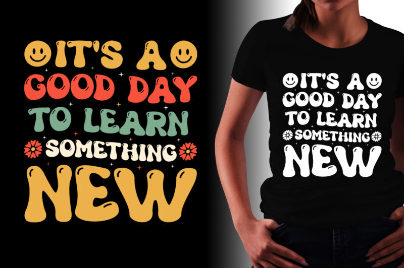 It’s a Good day to Learn Something New T-Shirt Design