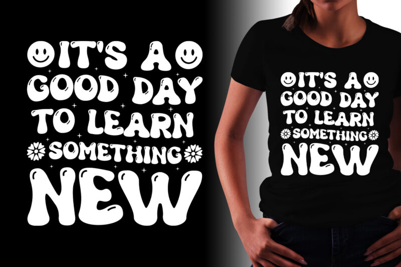 It’s a Good day to Learn Something New T-Shirt Design