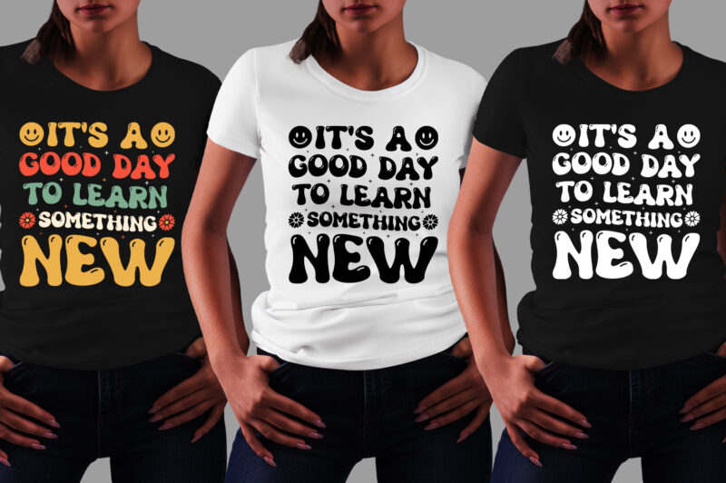 It’s a Good day to Learn Something New T-Shirt Design