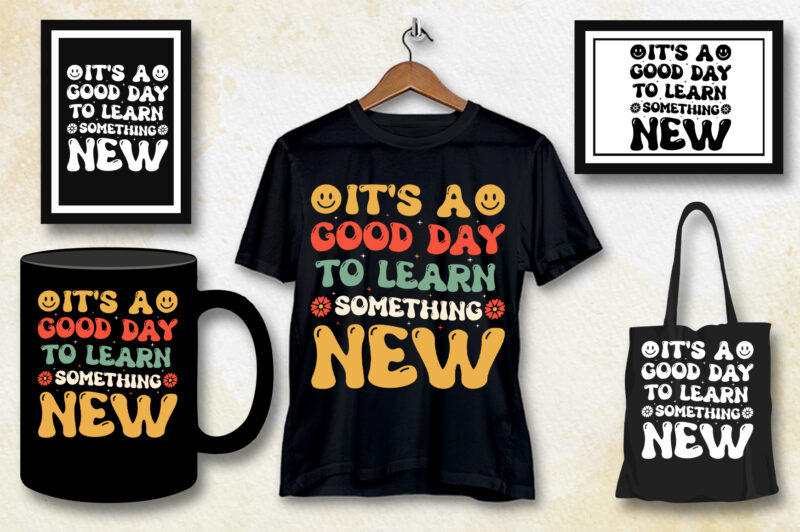 It’s a Good day to Learn Something New T-Shirt Design