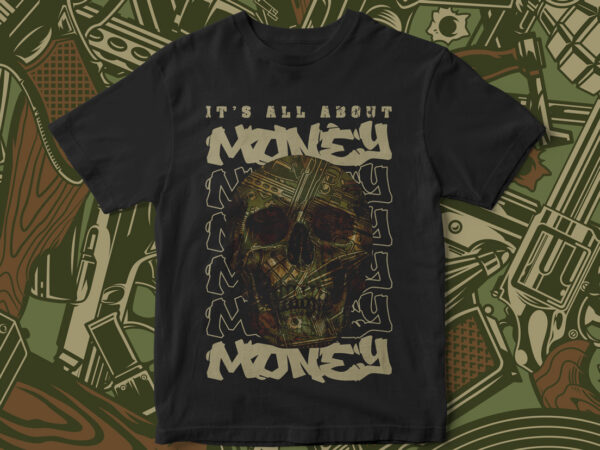 Its all about money, skull vector, skull, army, graphic t-shirt design, skull with camouflage, camouflage vector, cool vector t-shirt design