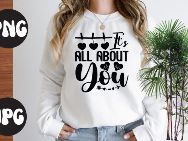 It’s all about you svg design, it’s all about you svg cut file, somebody’s fine ass valentine retro png, funny valentines day sublimation png design, valentine’s day png, valentine mega