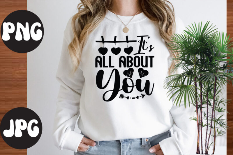 It's all about you SVG design, It's all about you SVG cut file, Somebody's Fine Ass Valentine Retro PNG, Funny Valentines Day Sublimation png Design, Valentine's Day Png, VALENTINE MEGA