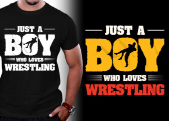 Just A Boy Who Loves Wrestling T-Shirt Design