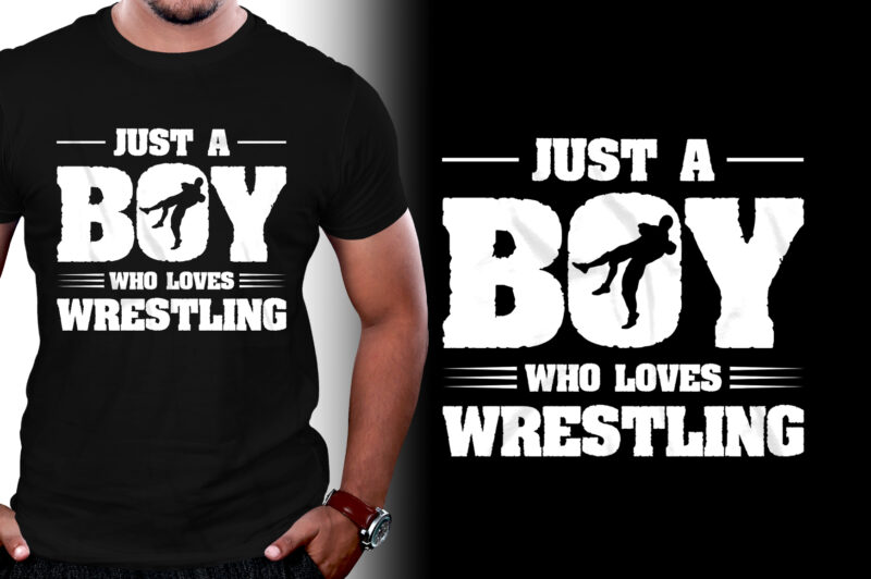 Just A Boy Who Loves Wrestling T-Shirt Design