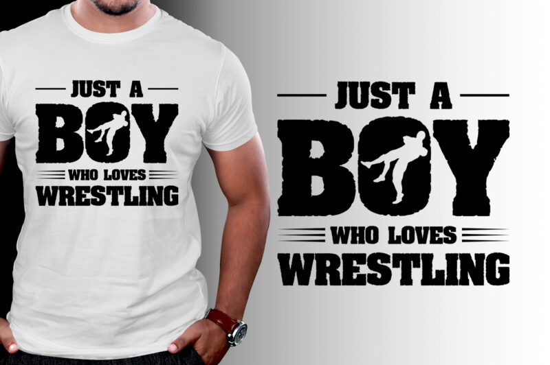 Just A Boy Who Loves Wrestling T-Shirt Design