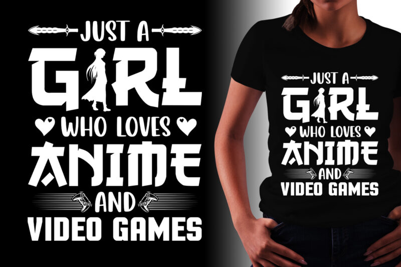 Just A Girl Who Loves Anime And Video Games T-Shirt Design
