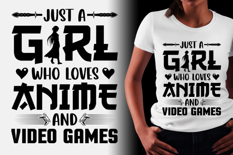 Just A Girl Who Loves Anime And Video Games T-Shirt Design
