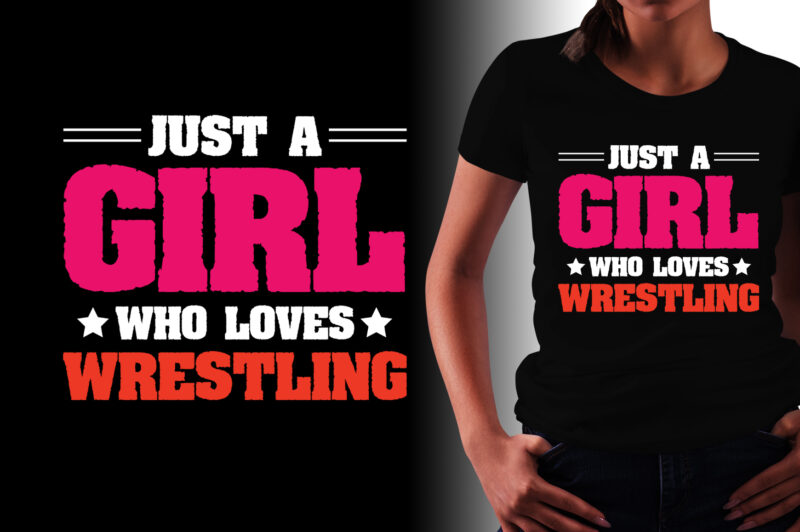 Just A Girl Who Loves Wrestling T-Shirt Design