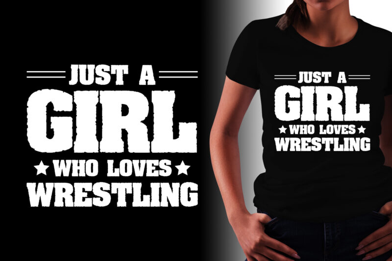 Just A Girl Who Loves Wrestling T-Shirt Design