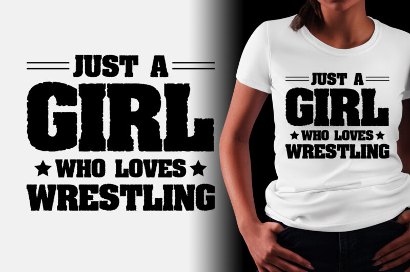 Just A Girl Who Loves Wrestling T-Shirt Design