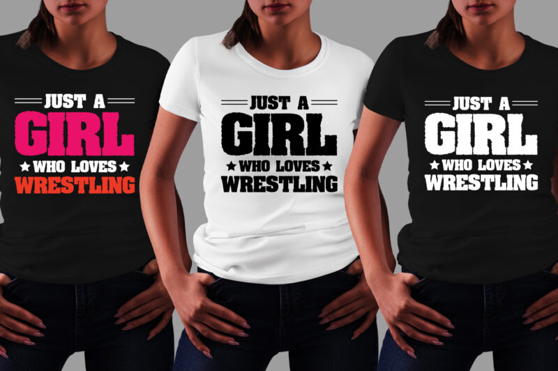 Just A Girl Who Loves Wrestling T-Shirt Design