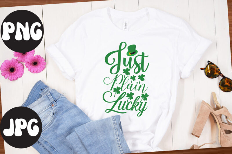 Just Plain Lucky SVG design,Just Plain Lucky T shirt design, Just Plain Lucky Retro design, St Patrick's Day Bundle,St Patrick's Day SVG Bundle,Feelin Lucky PNG, Lucky Png, Lucky Vibes, Retro