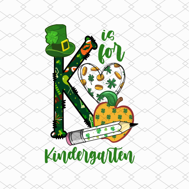 K Is for Kindergarten Teacher Png, Kindergarten Gift, Kinder Teacher, Patrick_s day Gift, 1st Day of School, Gift for Teachers PNG File TL